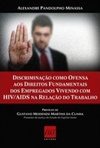Discriminação como Ofensa aos Direitos Fundamentais dos Empregados Vivendo com HIV/AIDS na Relação do Trabalho