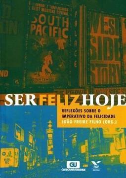 SER FELIZ HOJE: REFLEXOES SOBRE O...FELICIDADE