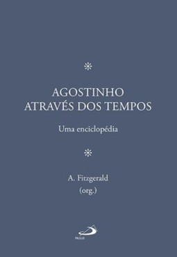 Agostinho através dos tempos: uma enciclopédia