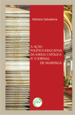 A ação político-educativa da igreja Católica no jornal de Maringá
