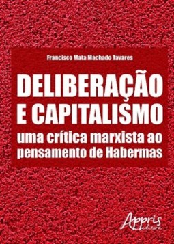 Deliberação e capitalismo: uma crítica marxista ao pensamento de habermas