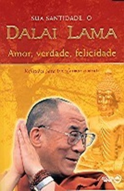 Amor, Verdade, Felicidade: Reflexões para Transformar a Mente