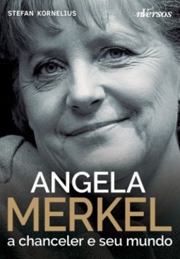 Angela Merkel: A chanceler e seu mundo