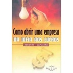 Como Abrir uma Empresa : da Idéia aos Lucros