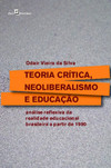 Teoria crítica, neoliberalismo e educação: análise reflexiva da realidade educacional brasileira a partir de 1990