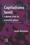 Capitalismo Senil: a Grande Crise da Economia Global