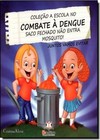 Saco Fechado Nao Entra Mosquito! - Col. A Escola No Combate A Dengue