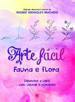 Arte fácil: fauna e flora: desenhos a lápis com letras e números