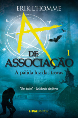 A de associação: a pálida luz das trevas (v.1)