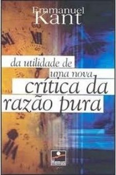 Da Utilidade de uma Nova Crítica da Razão Pura
