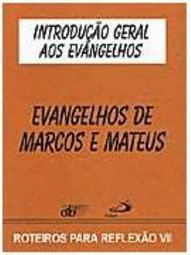 Introdução Geral aos Evangelhos: Evangelhos de Marcos e Mateus