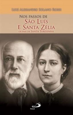 Nos passos de São Luís e Santa Zélia: os pais de Santa Teresinha