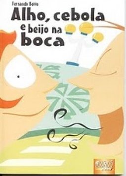 Alho, Cebola e Beijo na Boca
