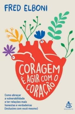 Coragem é Agir com o Coração