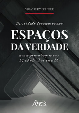 Da verdade dos espaços aos espaços da verdade: uma genealogia em michel foucault