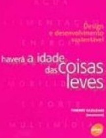 Haverá a Idade das Coisas Leves: Design e Desenvolvimento Sustentável