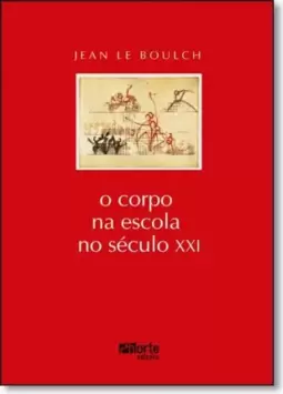 Corpo Na Escola No Seculo Xxi, O