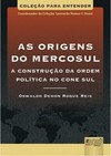As Origens do Mercosul - A Construção da Ordem Política no Cone Sul