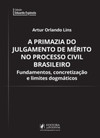 A primazia do julgamento de mérito no processo civil brasileiro: fundamentos, concretização e limites dogmáticos