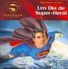 Superman: o Retorno: um Dia de Super-Herói