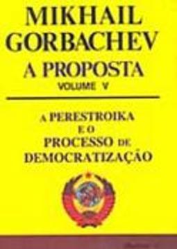 Proposta: a Perestroika e o Processo de Democratização, A - vol. 5