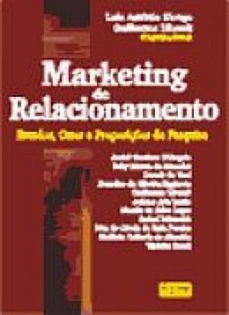 Marketing de Relacionamento: Estudos, Cases e Proposições de Pesquisa