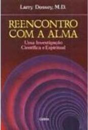 Reencontro com a Alma: uma Investigação Científica e Espiritual