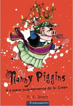 Nanny Piggins 03 - Nanny Piggins E O Plano Surpreendente Do Sr. Green