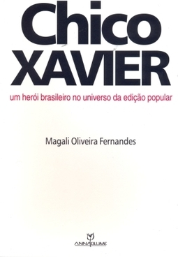 CHICO XAVIER - UM HEROI BRASILEIRO NO UNIVERSO