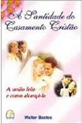 A Santidade do Casamento Cristão