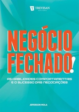 Negócio fechado!: as habilidades comportamentais e o sucesso das negociações