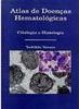 Atlas de Doenças Hematológicas: Citologia e Histologia