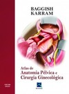 Atlas de anatomia pélvica e cirurgia ginecológica