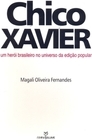 CHICO XAVIER - UM HEROI BRASILEIRO NO UNIVERSO