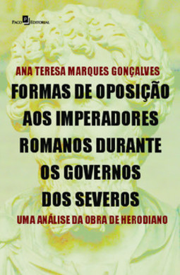 Formas de oposição aos imperadores romanos durante os governos dos severos: uma análise da obra de Herodiano
