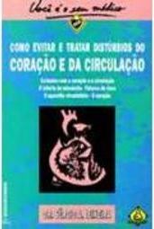 Como Evitar e Tratar Distúrbios de Coração e da Circulação