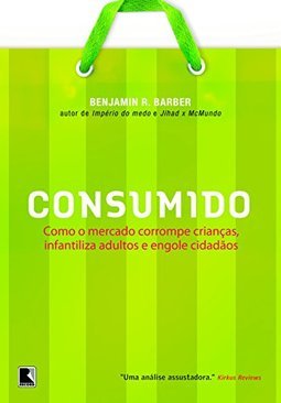 Consumido - Como O Mercado Corrompe CrianÇas
