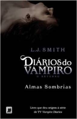 Diários Do Vampiro - O Retorno - Almas Sombrias  - Livro 6