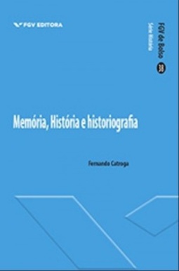 Memória, história e historiografia (Coleção FGV de Bolso)