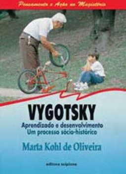Vygotsky: Aprendizado e Desenvolvimento: um Processo Sócio-Histórico