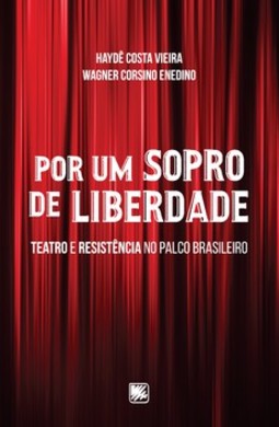 Por um sopro de liberdade: teatro e resistência no palco brasileiro