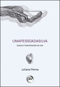 Umapessoadasilva: dança e transcriação da vida