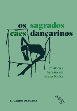 Os sagrados cães dançarinos: mística e heresia em Franz Kafka