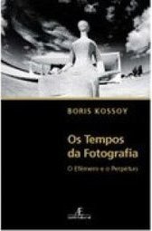 Os Tempos da Fotografia: o Efêmero e o Perpétuo
