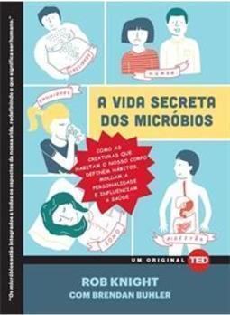 A VIDA SECRETA DOS MICROBIOS