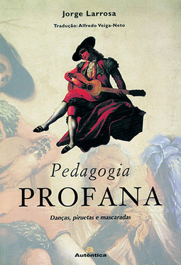 Pedagogia profana: Danças, piruetas e mascaradas