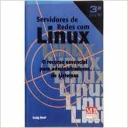 Servidores de Redes com Linux - O recurso essencial para administradores de sistemas