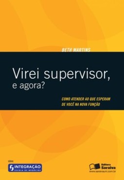 Virei supervisor, e agora?: como atender ao que esperam de você na nova função