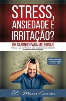 Stress, ansiedade e irritação?: um caminho para melhorar!