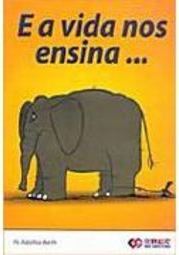 E a Vida nos Ensina...